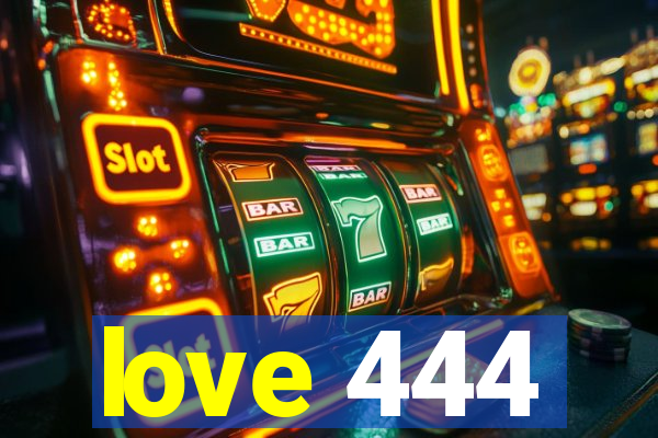 love 444